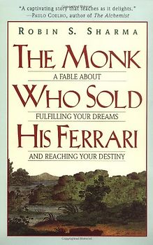 The Monk Who Sold His Ferrari: A Fable About Fulfilling Your Dreams & Reaching Your Destiny - Robin Sharma