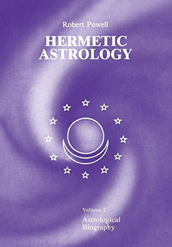 Hermetic Astrology: Volume 2: Astrological Biography: Vol. 2