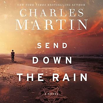 Send Down the Rain: New from the Author of the Mountain Between Us and the New York Times Bestseller Where the River Ends