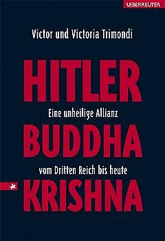 Hitler - Buddha - Krishna. Eine unheilige Allianz vom Dritten Reich bis heute