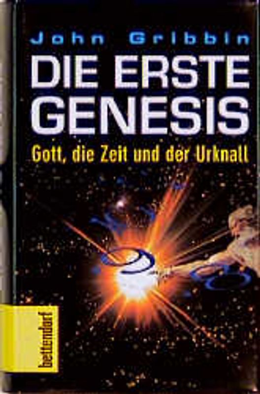 Die erste Genesis. Gott, die Zeit und der Urknall