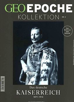 GEO Epoche KOLLEKTION / GEO Epoche KOLLEKTION 2/2016 - Das deutsche Kaiserreich (1871-1914)