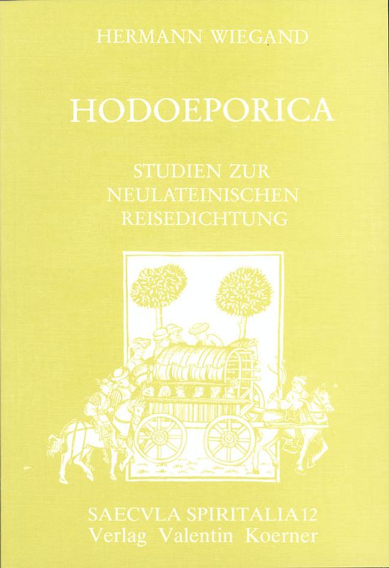 Hodoeporica. Studien zur neulateinischen Reisedichtung des deutschen Kulturraums im 16. Jahrhundert.