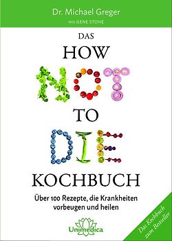 Das HOW NOT TO DIE Kochbuch