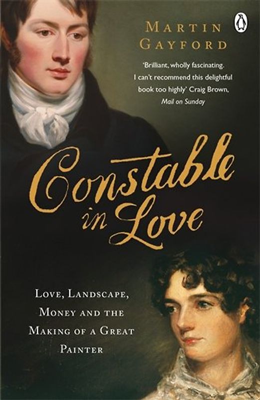 Constable In Love: Love, Landscape, Money and the Making of a Great Painter - Martin Gayford