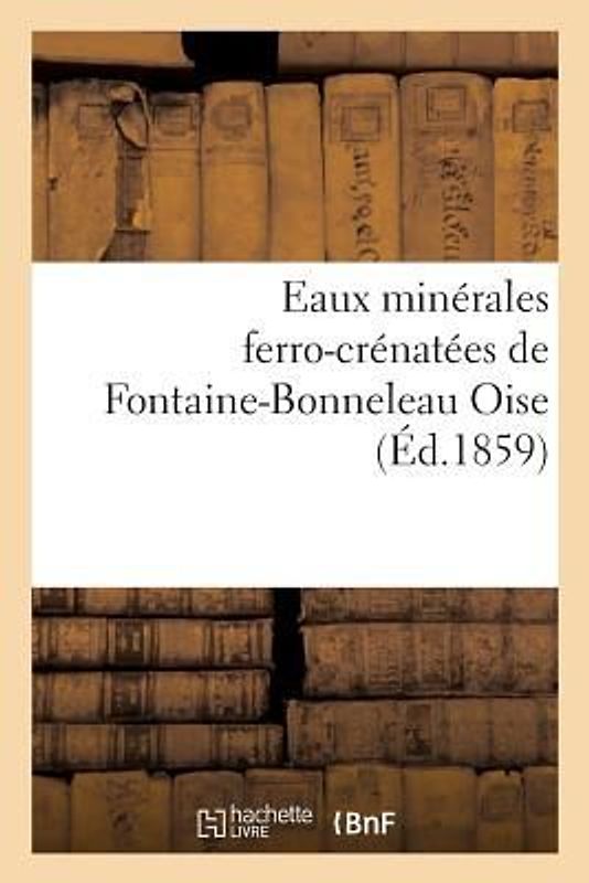 Eaux Minérales Ferro-Crénatées de Fontaine-Bonneleau Oise Analysées