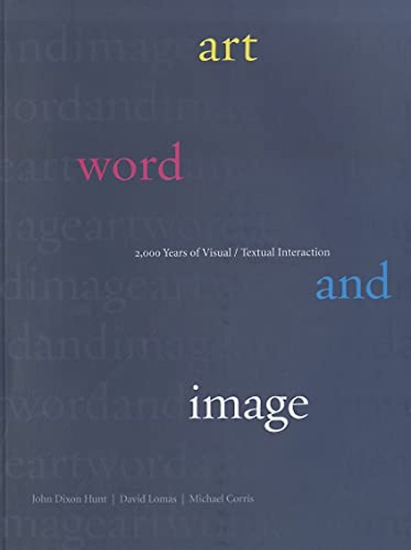 Art, Word and Image: 2,000 Years of Visual/Textual Interaction