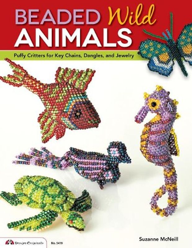 Beaded Wild Animals: Puffy Critters for Key Chains, Dangles, and Jewelry (Design Originals) - McNeill, Suzanne