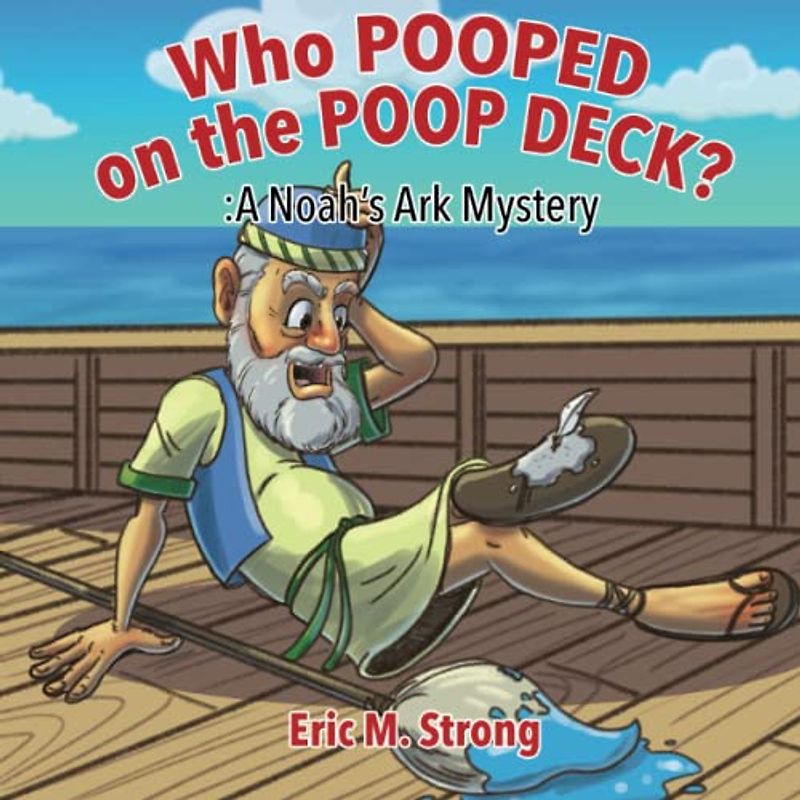 Who Pooped on the Poop Deck?: A Noah’s Ark Mystery