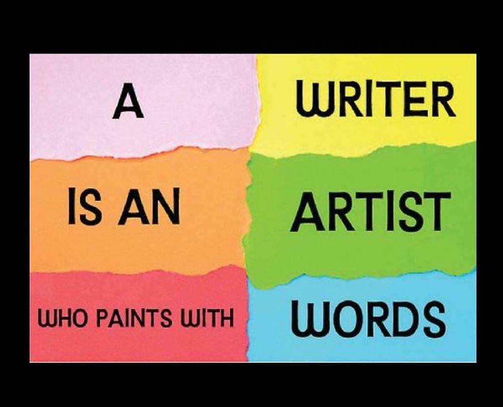Writer Is an Artist Who Paints with Words