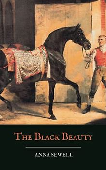 Black Beauty: An Original 1877 Classic Children’s Literature (Annotated)
