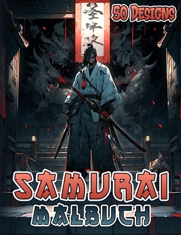 Samurai Malbuch: Anime & Manga Krieger Motive zum Ausmalen & Entspannen für Erwachsene & Jugendliche