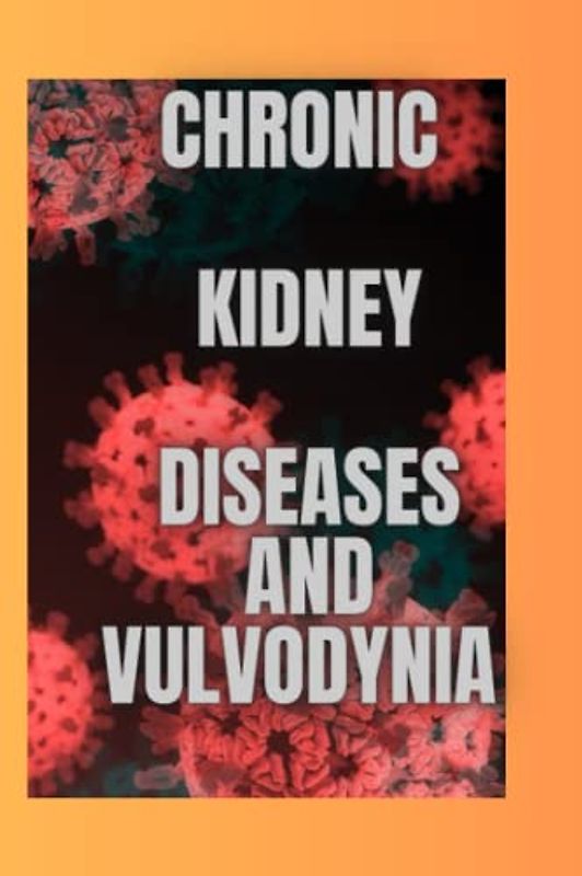 Chronic kidney disease, VULVODYNIA. Medication guide: Depression . Mitral valve prolapse .CLEFT LIP . Claudication . Chronic kidney . CREUTZFELDT-JAKOB .Primary biliary cirrhosis . Cirrhosis .Churg-S