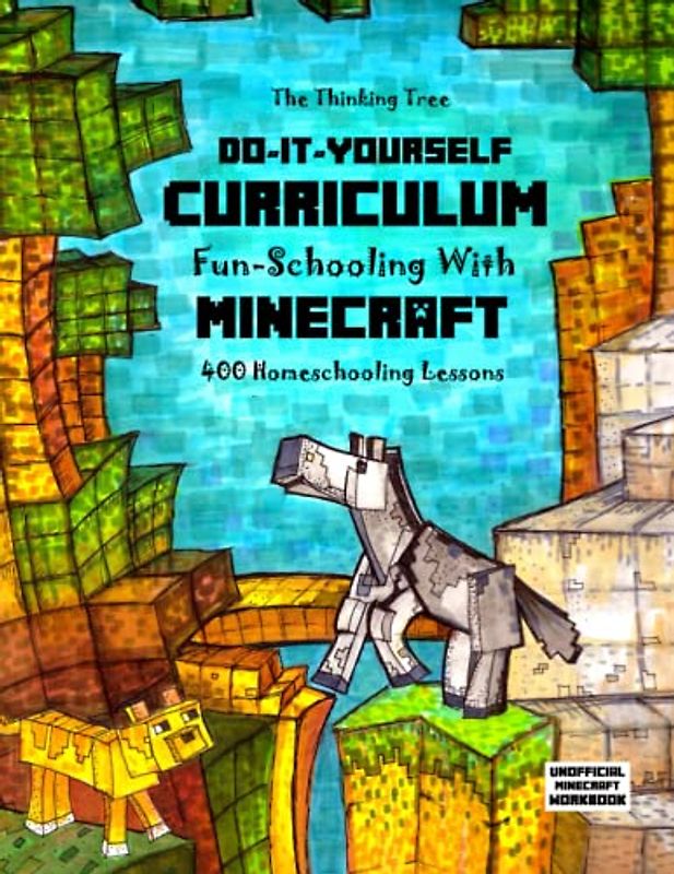 Do It Yourself Curriculum - Fun-Schooling with Minecraft: 400 Homeschooling Lessons (Homeschooling with Minecraft)