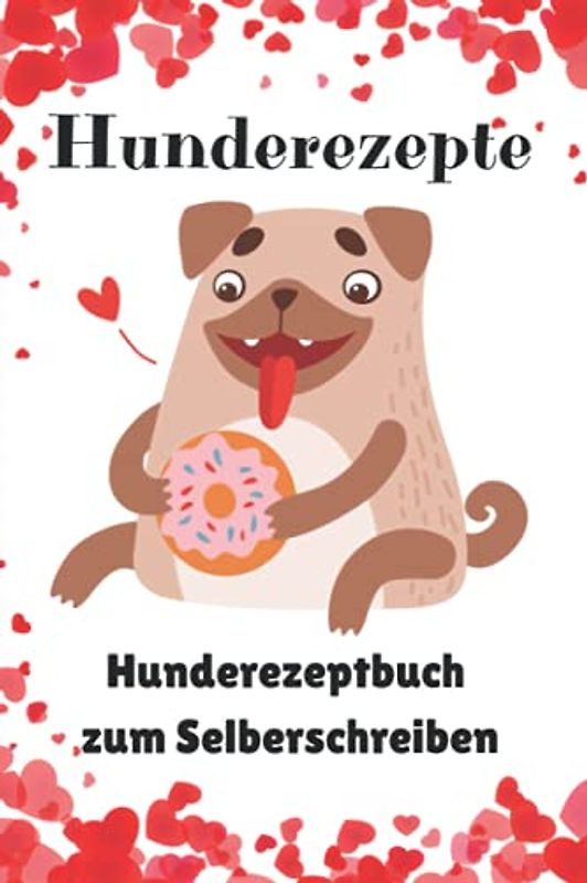 Hunderezepte Buch zum Selberschreiben| DIN A5 (15,24cm x 22,86cm)|( 87Seiten für 80 Rezepte und Ihnaltsverzeichnis)| Hundekekse| Hunde Backbuch| Hundernährung| Allergien bei Hunden