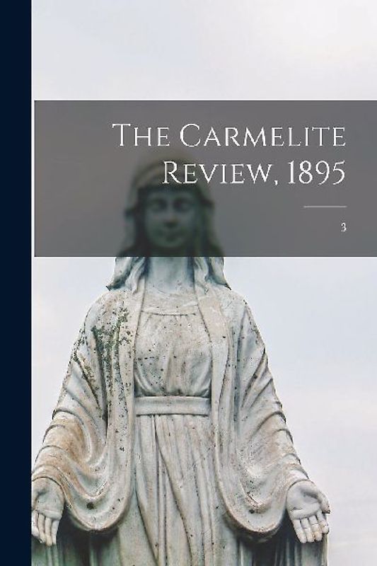 The Carmelite Review, 1895; 3