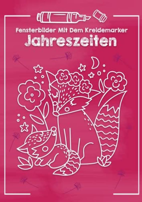Fensterbilder mit dem Kreidemarker Jahreszeiten: Abwechslungsreiche Motive als Kreidestift Fenstervorlagen für das ganze Jahr