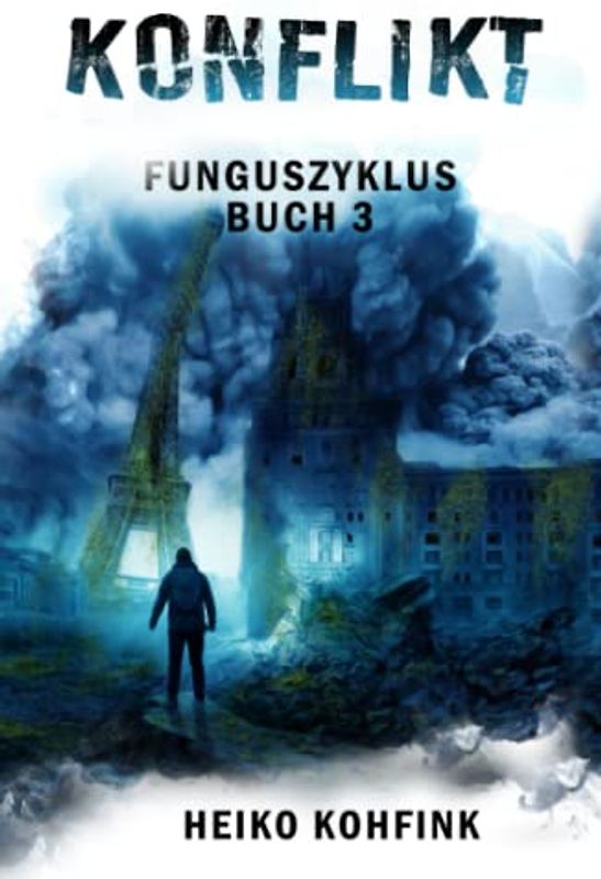 KONFLIKT-Funguszyklus Buch3: Postapokalyptischer Roman