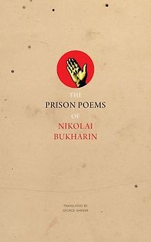 The Prison Poems of Nikolai Bukharin