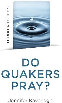 Quaker Quicks - Do Quakers Pray?