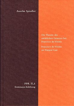 Die Theorie des natürlichen Gesetzes bei Francisco de Vitoria. Francisco de Vitoria on Natural Law