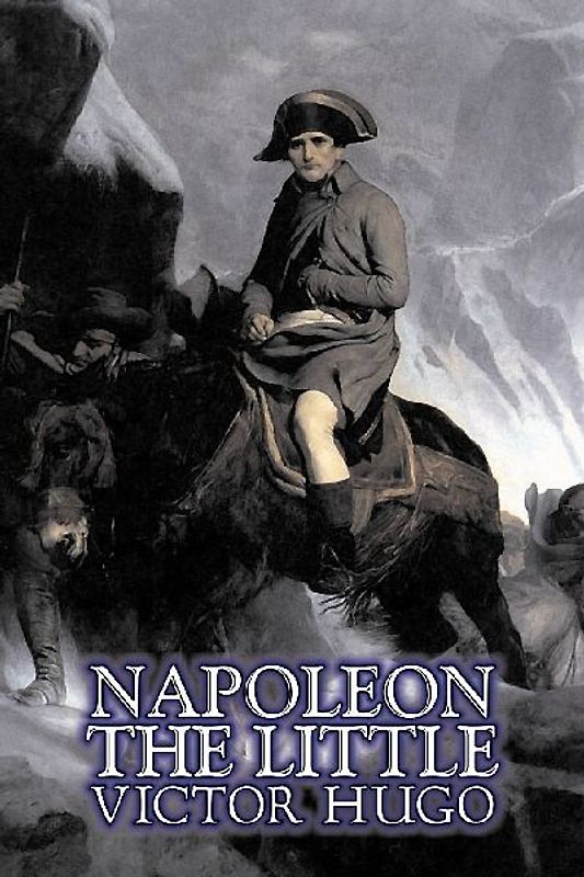Napoleon the Little by Victor Hugo, Fiction, Action & Adventure, Classics, Literary