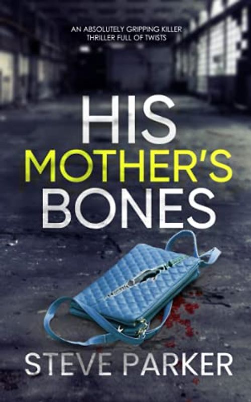 HIS MOTHER'S BONES an absolutely gripping killer thriller full of twists (Detective Ray Paterson crime thrillers, Band 7)