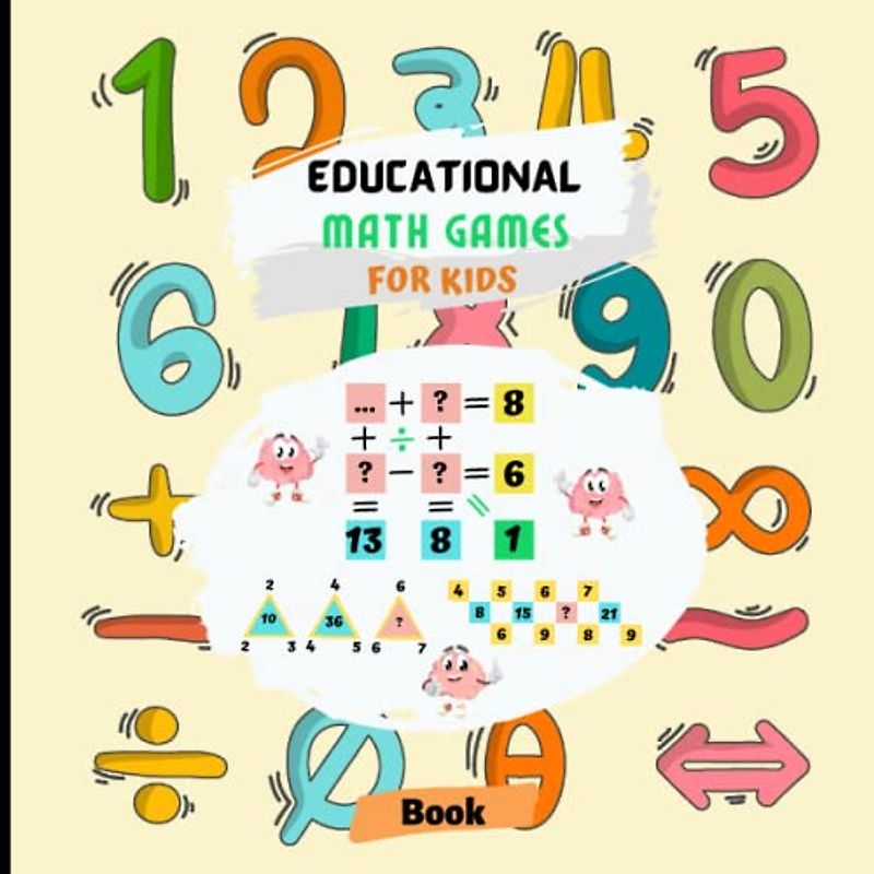 Educational Math Games for kids: Activity Book to strengthen your child's problem-solving skills,ages 7 to 14, improve their critical thinking, ... to enhance their confidence and coping skills