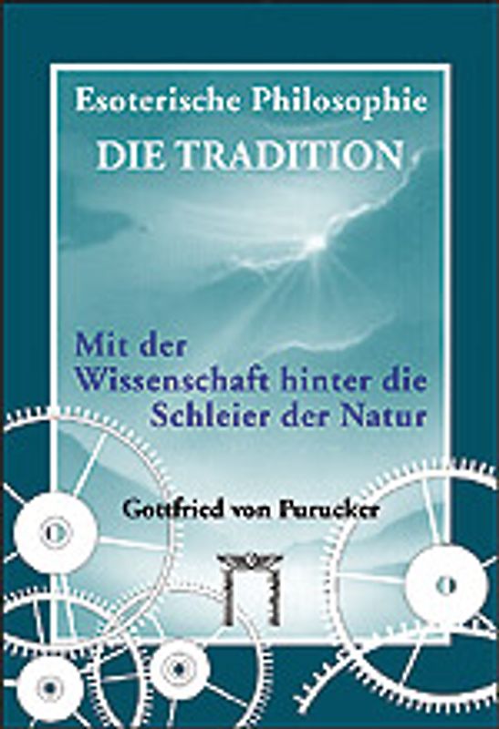 Esoterische Philosophie - Die Tradition / Mit der Wissenschaft hinter die Schleier der Natur