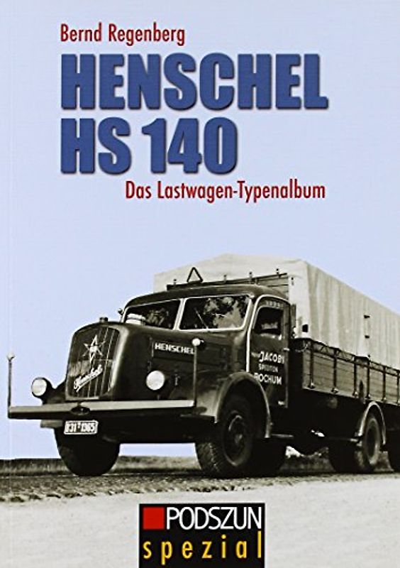 Henschel HS 140: Das Lastwagen Typenalbum - Regenberg, Bernd