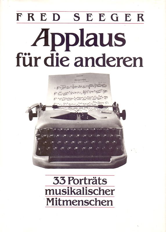 Applaus für die anderen: 33 Porträts musikalischer Mitmenschen - Fred Seeger [Gebundene Ausgabe]