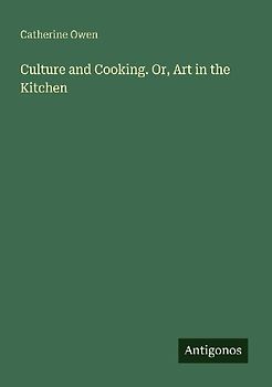 Culture and Cooking. Or, Art in the Kitchen