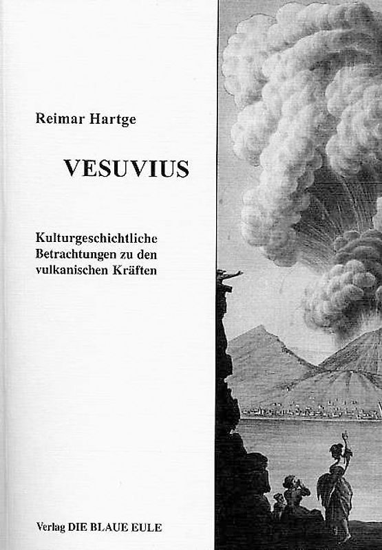 Vesuvius. Kulturgeschichtliche Betrachtungen zu den vulkanischen Kräften. und Der aufgeschobene Weltuntergang ? Ein Augenzeugenbericht vom Vesuv-Ausbruch 1631/1632
