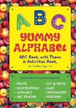 Yummy Alphabet - ABC & Activities Book with Poems for Toddlers Ages 2-3: With big illustrations