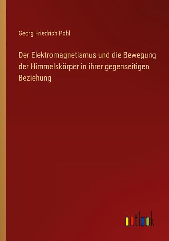 Der Elektromagnetismus und die Bewegung der Himmelskörper in ihrer gegenseitigen Beziehung