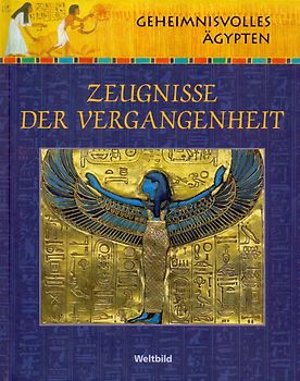 Geheimnisvolles Ägypten: Zeugnisse der Vergangenheit [Gebundene Ausgabe, Weltbild]