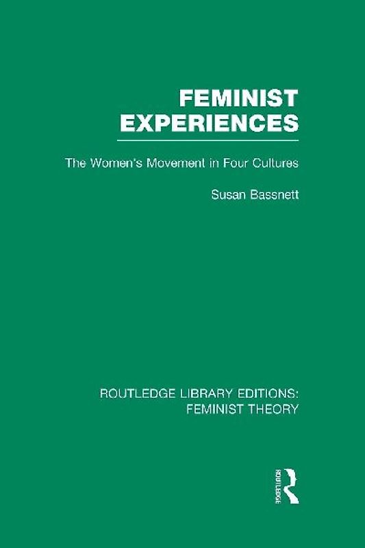 Feminist Experiences (RLE Feminist Theory)