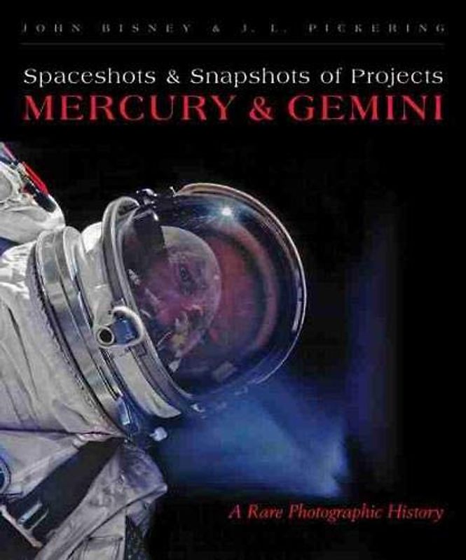 Spaceshots and Snapshots of Projects Mercury and Gemini: A Rare Photographic History - Bisney, John