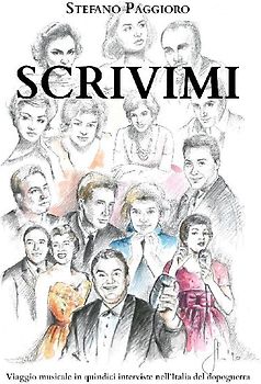 Scrivimi. (Viaggio musicale in quindici interviste nell'Italia del dopoguerra)