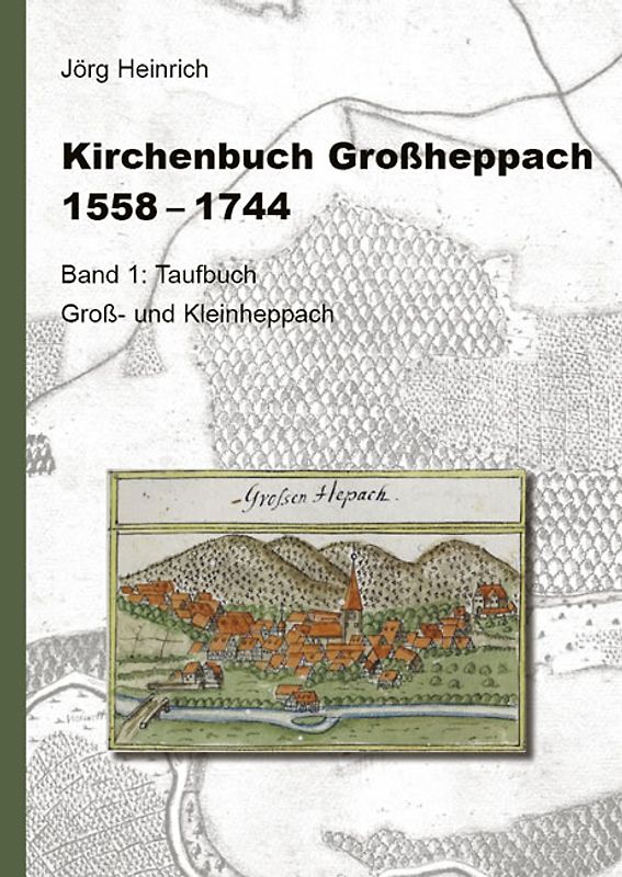 Kirchenbuch Großheppach 1558 - 1744 - Abschrift mit Ergänzungen
