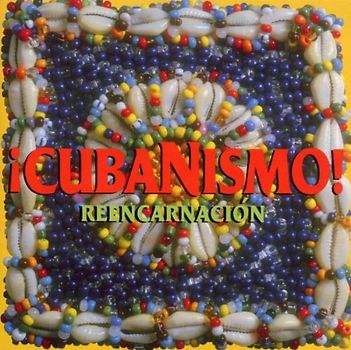 Cubanismo! - Reencarnacion