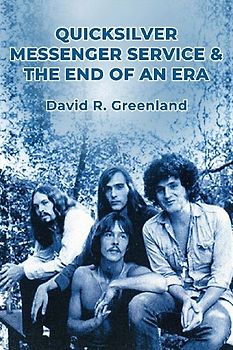 Quicksilver Messenger Service & the End of an Era