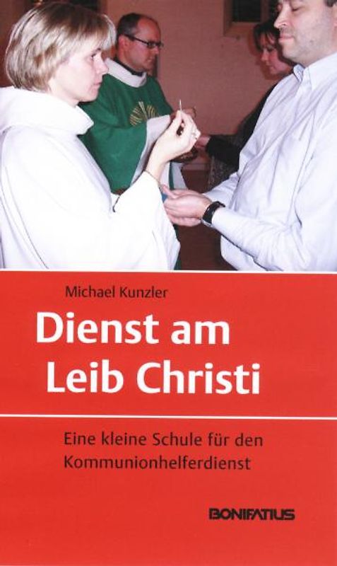 Dienst am Leib Christi. Eine kleine Schule für den Kommunionhelferdienst