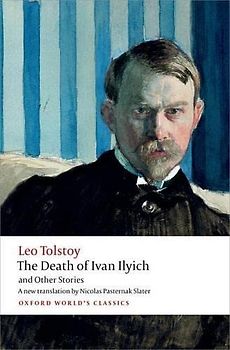 The Death of Ivan Ilyich and Other Stories (Oxford World's Classics) - Tolstoy, Leo