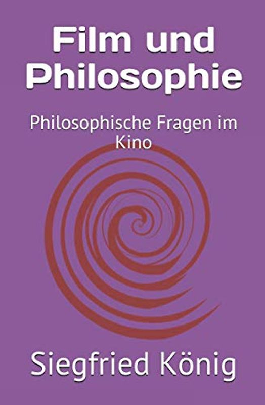 Film und Philosophie: Philosophische Fragen im Kino
