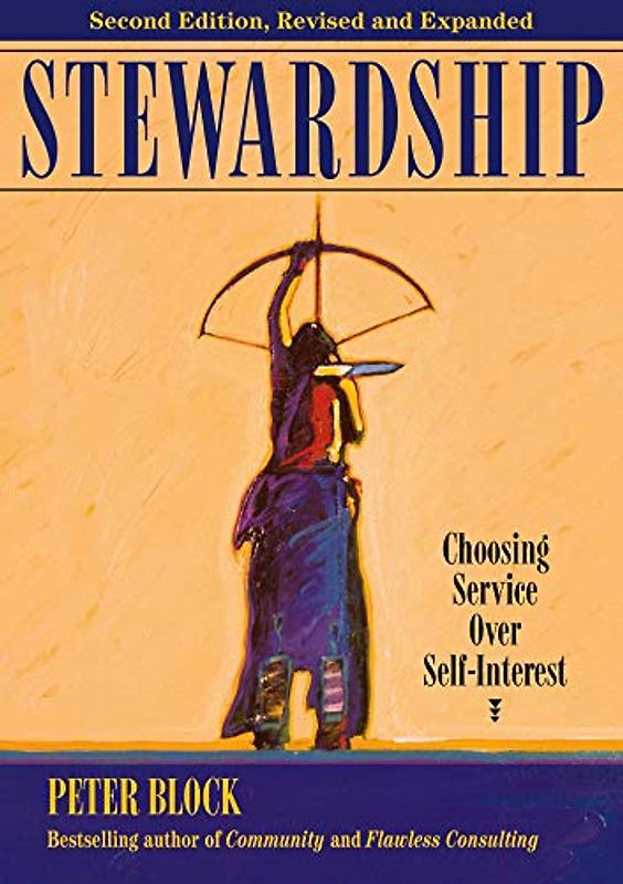Stewardship: Choosing Service Over Self-Interest (BK Business) - Block, Peter