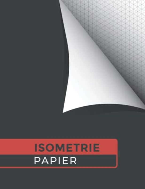 Isometrie Papier: Isometrisch Zeichnen I Isometriepapier I Isometrisches Zeichenbuch IIsometrieblock A4 I 120 Seiten I Softcover