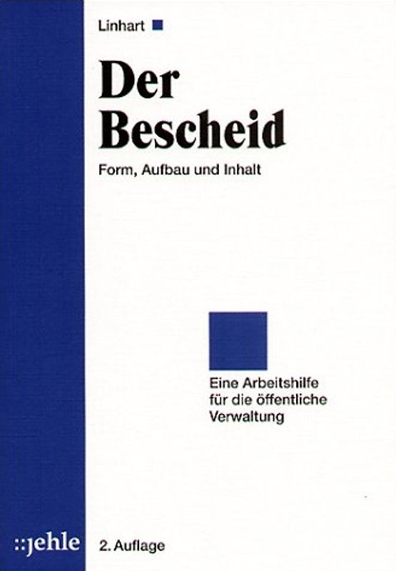 Der Bescheid. Form, Aufbau und Inhalt - Eine Arbeitshilfe für die öffentliche Verwaltung