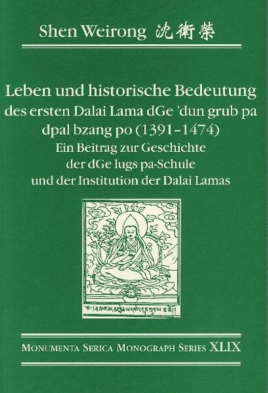 Leben und historische Bedeutung des ersten Dalai Lama dGe dun grub pa dpal bzang po (1391-1474). Ein Beitrag zur Geschichte des dGe lugs pa-Schule und der Institution der Dalai Lamas
