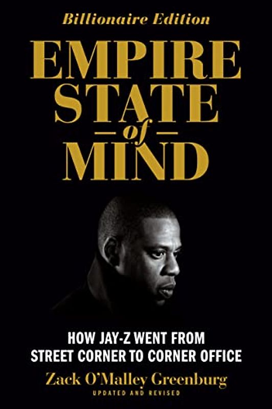 Empire State of Mind: How Jay-Z Went from Street Corner to Corner Office - Greenburg, Zack O'Malley